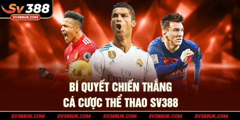 Bí quyết chiến thắng cá cược thể thao SV388