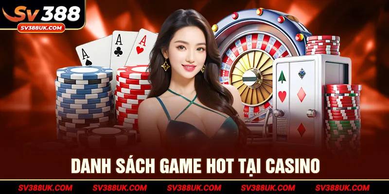 Danh sách game hot tại casino